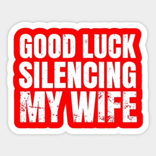 Good-Luck-Silencing-My-Wife Sticker